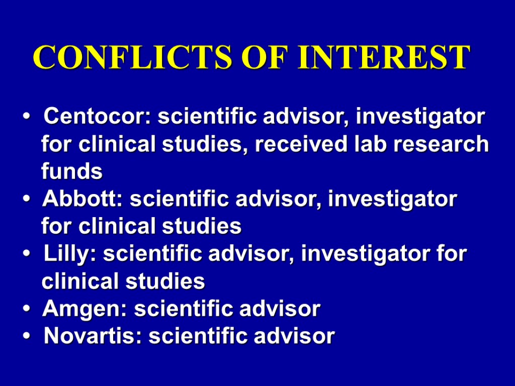 CONFLICTS OF INTEREST • Centocor: scientific advisor, investigator for clinical studies, received lab research